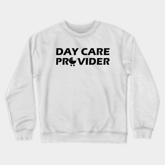 Day Care Provider Crewneck Sweatshirt by KC Happy Shop